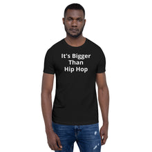 Load image into Gallery viewer, It&#39;s Bigger Than Hip Hop t-shirt
