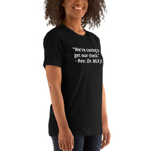 Load image into Gallery viewer, &quot;We&#39;re coming to get our check.&quot; - Rev. Dr. MLK Jr. t-shirt
