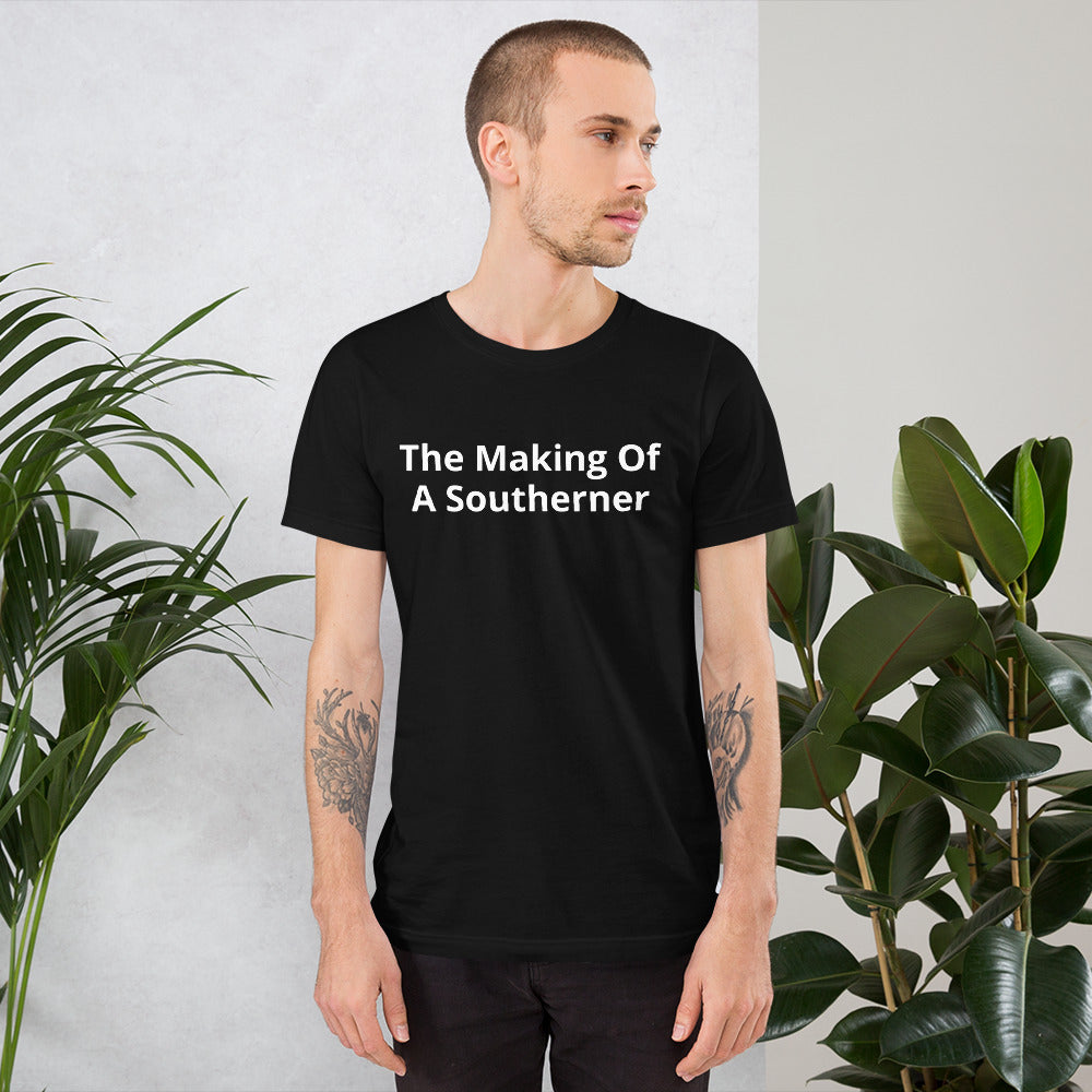 The Making Of A Southerner t-shirt